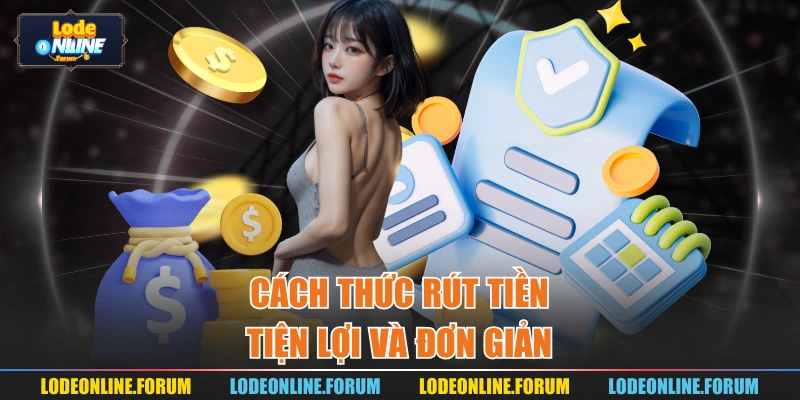 Cách thức rút tiền tiện lợi và đơn giản