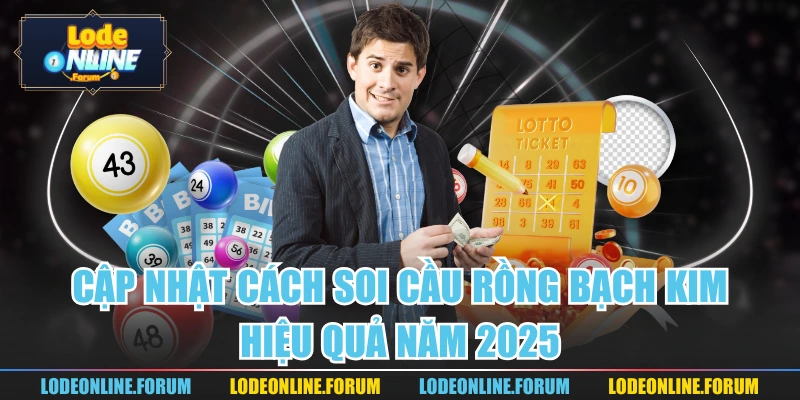 Cập Nhật Cách Soi Cầu Rồng Bạch Kim Hiệu Quả Năm 2025