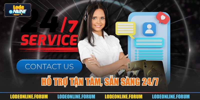 Hỗ trợ tận tâm, sẵn sàng 24/7