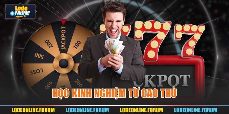 Học kinh nghiệm từ cao thủ