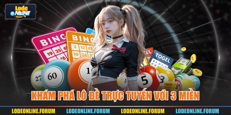 Khám phá lô đề trực tuyến với 3 miền