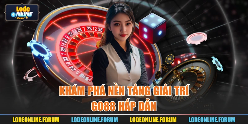 Khám phá nền tảng giải trí Go88 hấp dẫn
