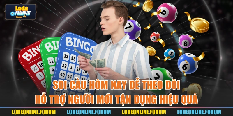 Soi cầu hôm nay dễ theo dõi, hỗ trợ người mới tận dụng hiệu quả