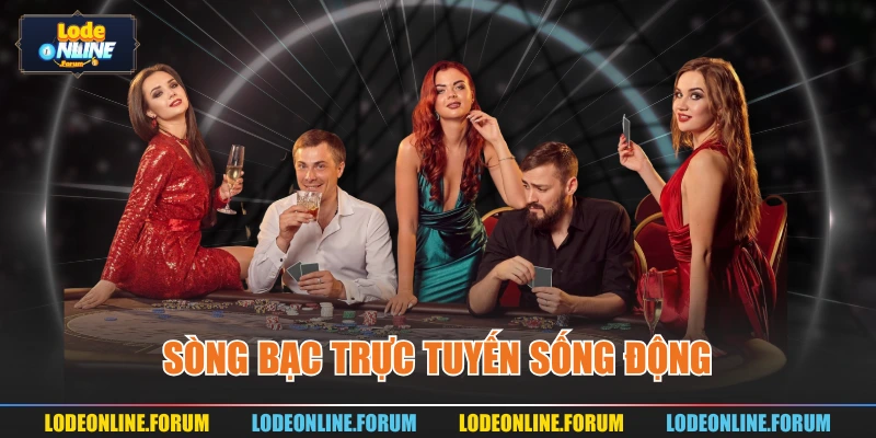 Sòng bạc trực tuyến sống động