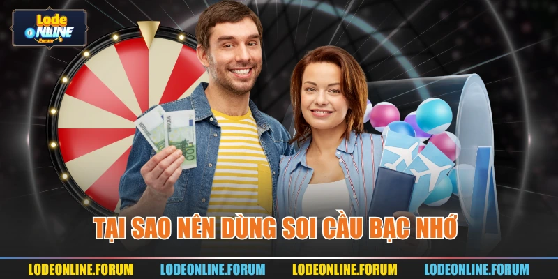 Tại sao nên dùng soi cầu bạc nhớ 