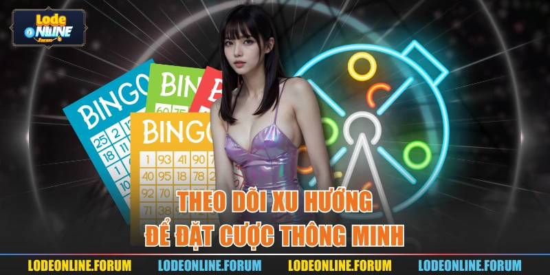 Theo dõi xu hướng để đặt cược thông minh