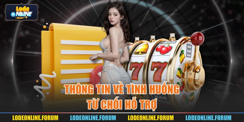 Thông tin về tình huống từ chối hỗ trợ