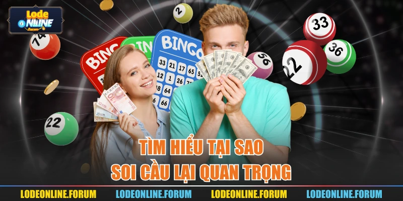 Tìm hiểu tại sao soi cầu lại quan trọng