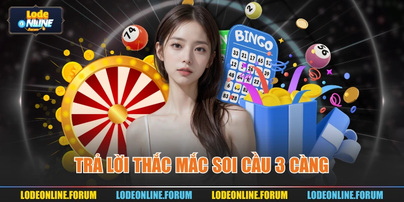 Trả lời thắc mắc soi cầu 3 càng