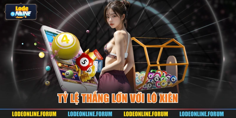 Tỷ lệ thắng lớn với lô xiên