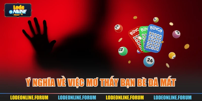 Ý nghĩa về việc mơ thấy bạn bè đã mất